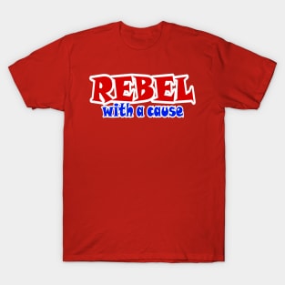 REBEL With A Cause - Front T-Shirt